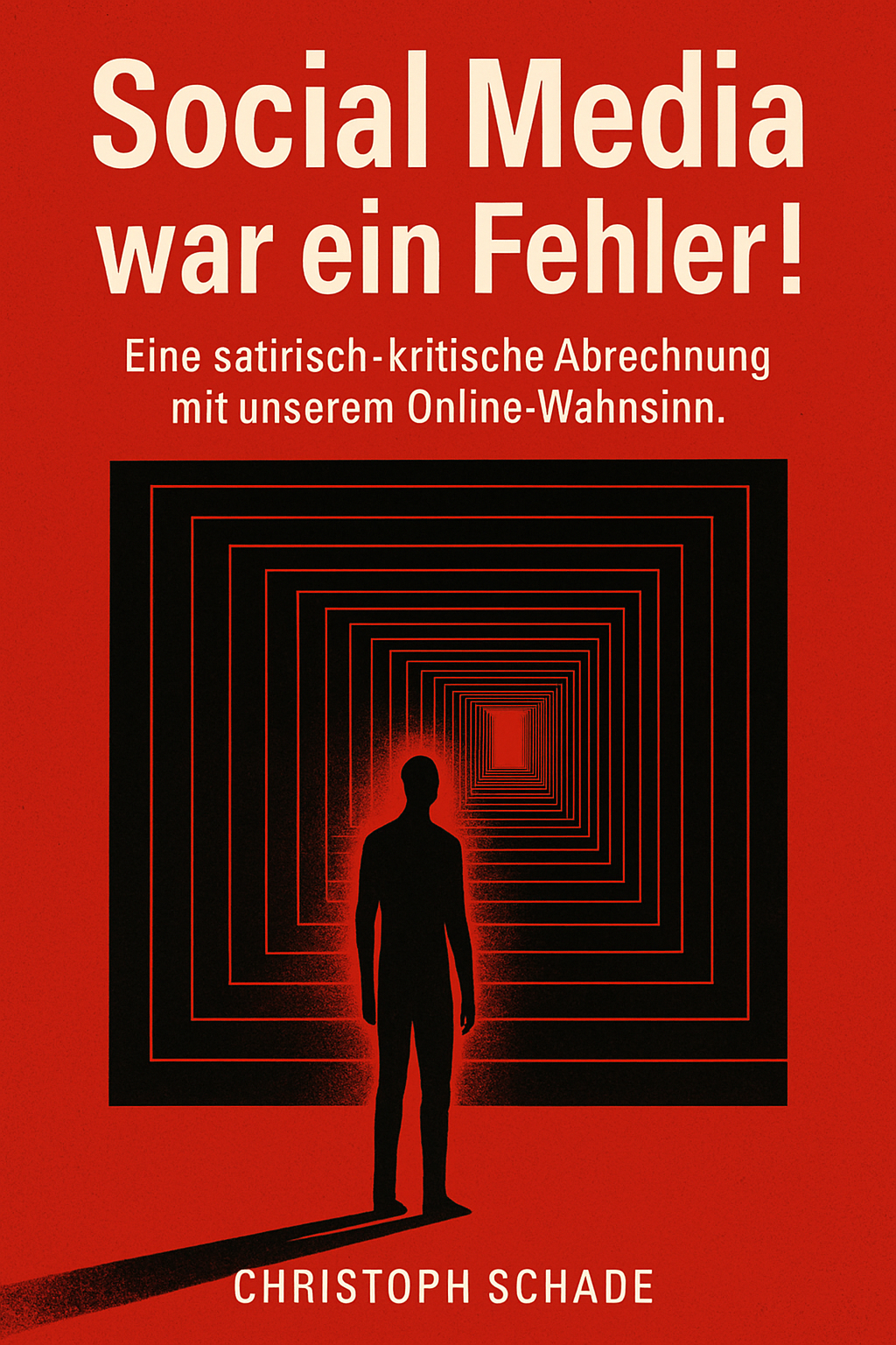 SociaMedia war ein Fehler! - Eine satirische, kritische Abrechnung mit unserem Online Wahnsinn. - Buchcover